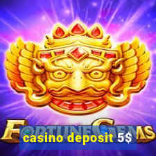 casino deposit 5$