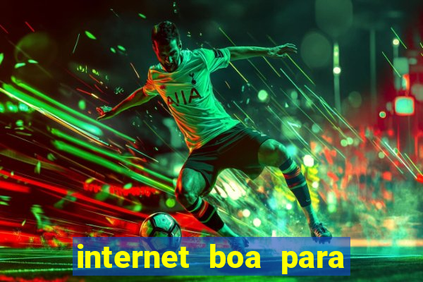 internet boa para jogar online