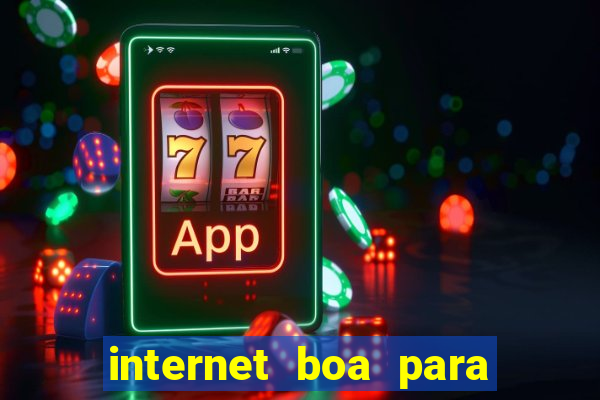 internet boa para jogar online