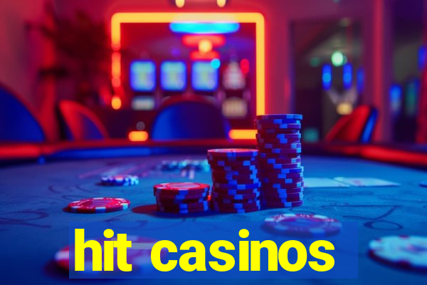 hit casinos