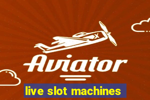 live slot machines