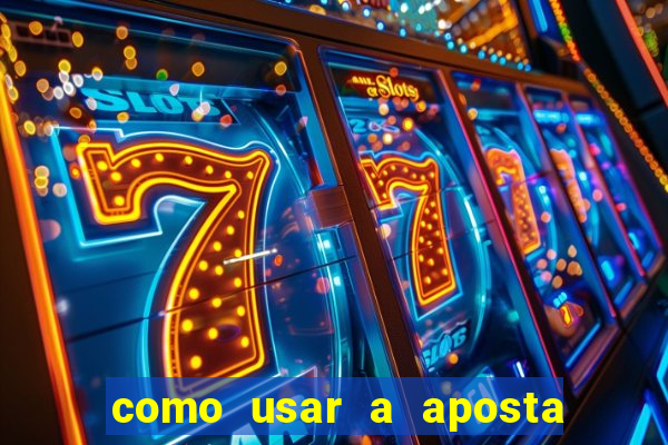 como usar a aposta gratis na betano