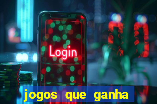 jogos que ganha dinheiro de verdade grátis