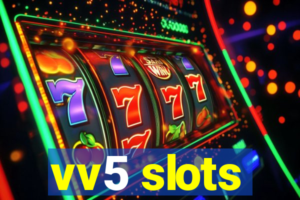 vv5 slots