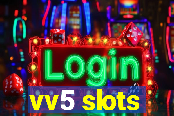 vv5 slots