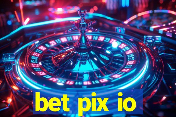 bet pix io