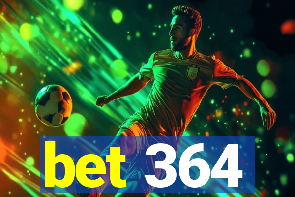 bet 364