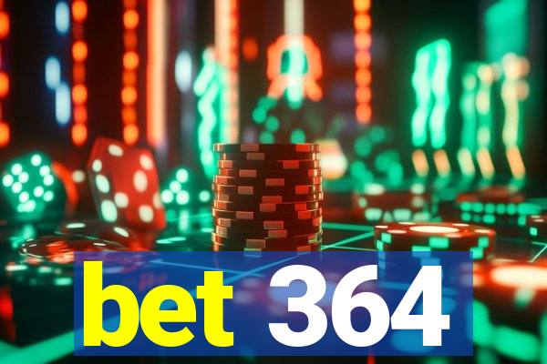 bet 364