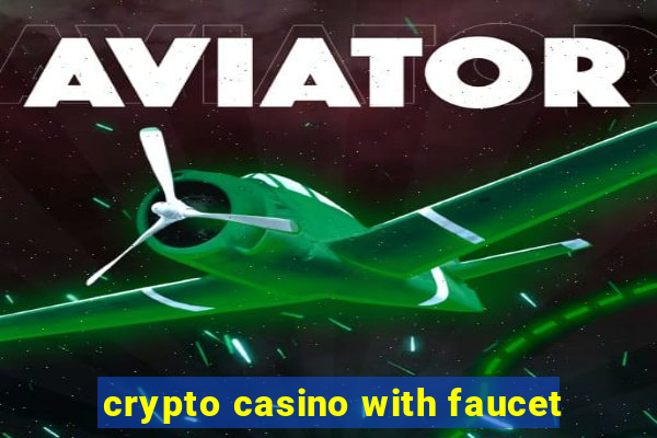 crypto casino with faucet