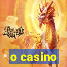 o casino