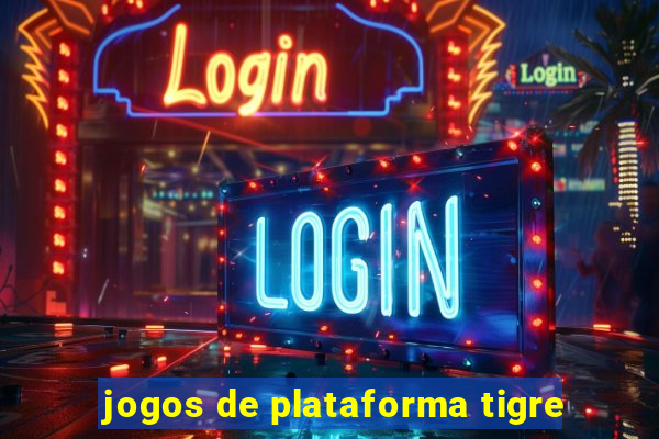 jogos de plataforma tigre