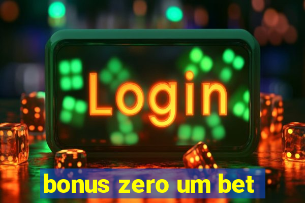 bonus zero um bet