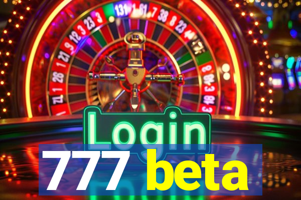 777 beta