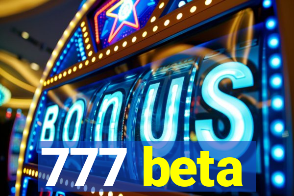 777 beta