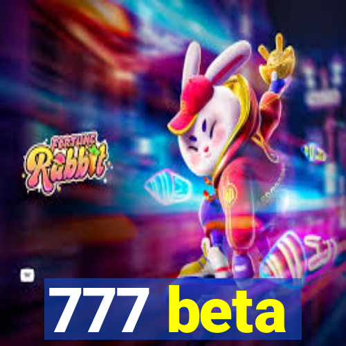 777 beta