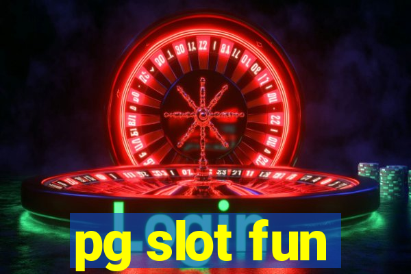 pg slot fun