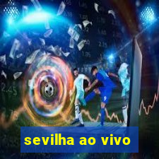 sevilha ao vivo