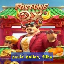 paula golias, filha de ronald golias