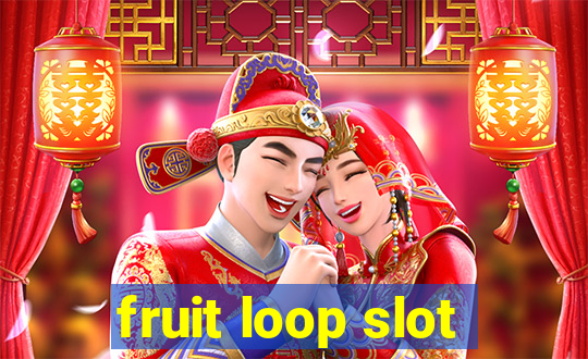 fruit loop slot