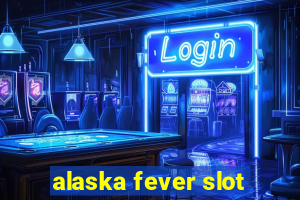 alaska fever slot