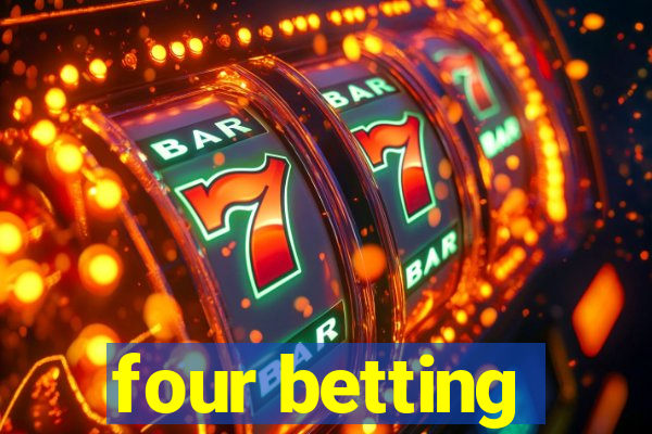 four betting