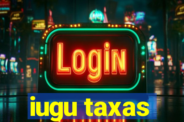 iugu taxas