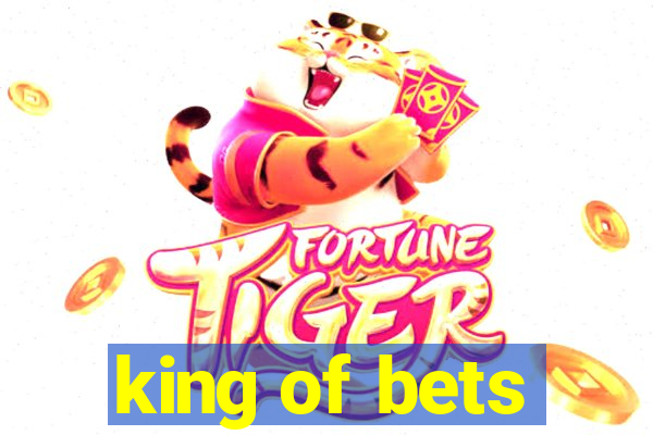 king of bets