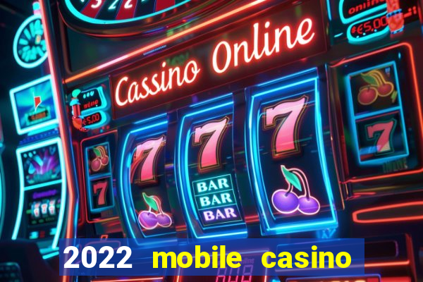 2022 mobile casino no deposit bonus