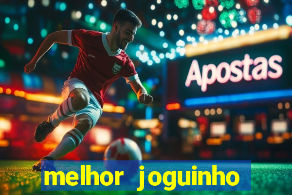 melhor joguinho para ganhar dinheiro