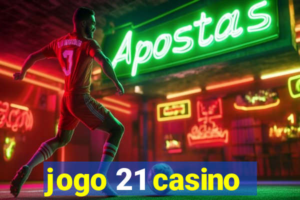 jogo 21 casino