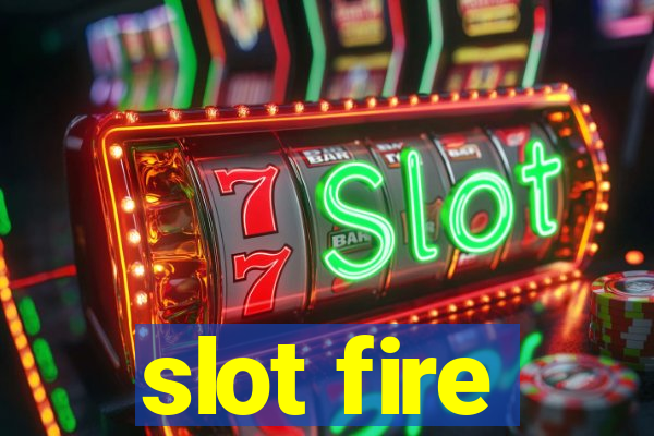 slot fire