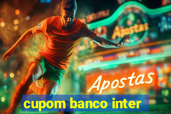 cupom banco inter