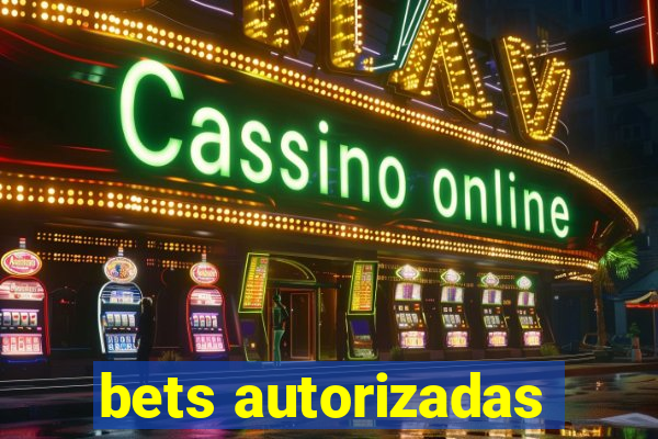 bets autorizadas