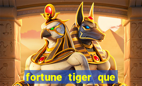 fortune tiger que mais paga