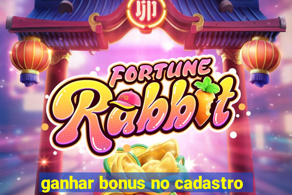 ganhar bonus no cadastro