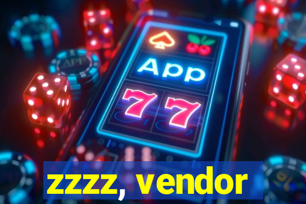 zzzz, vendor