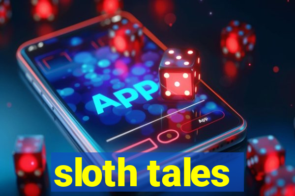 sloth tales