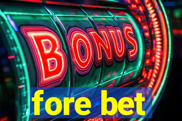 fore bet