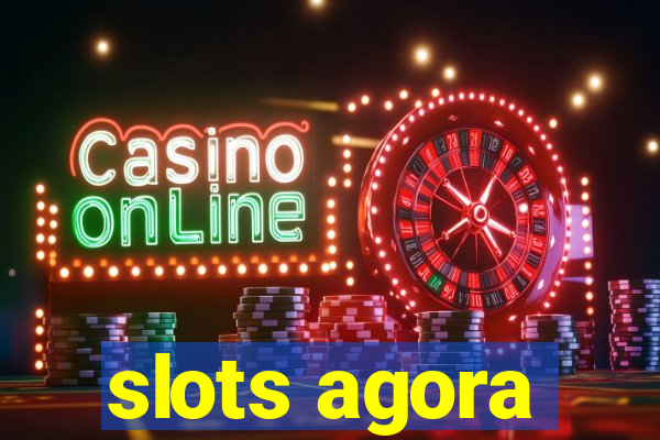 slots agora