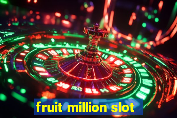 fruit million slot