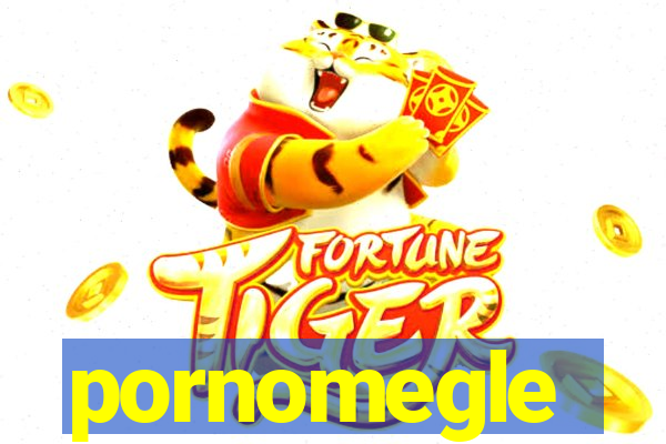 pornomegle