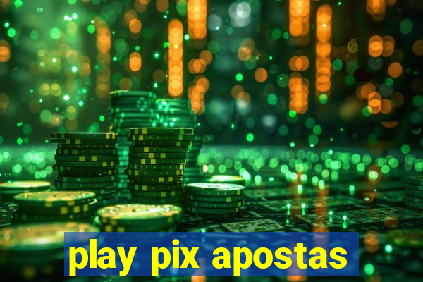 play pix apostas