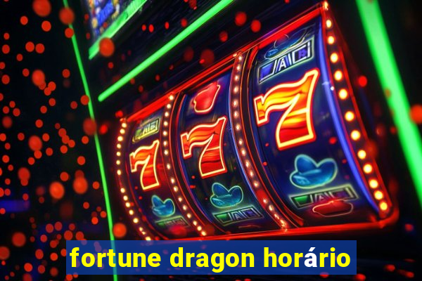 fortune dragon horário