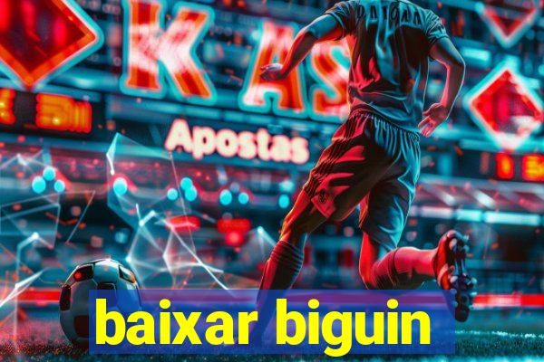 baixar biguin