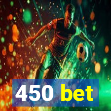 450 bet