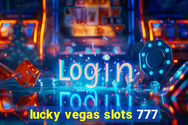 lucky vegas slots 777