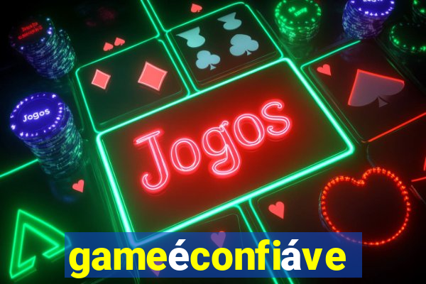 gameéconfiável