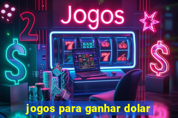 jogos para ganhar dolar