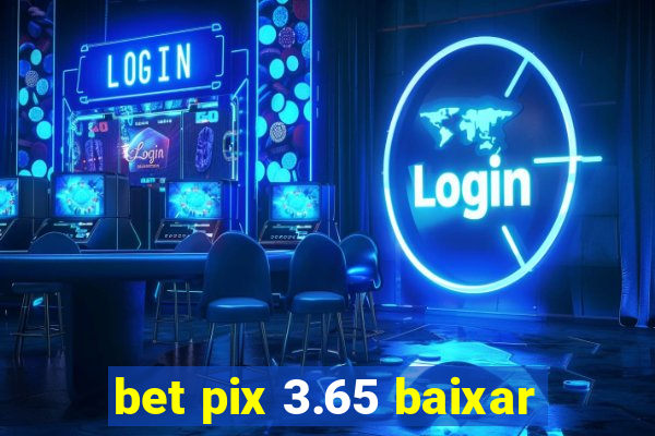 bet pix 3.65 baixar