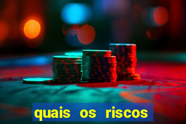 quais os riscos dos jogos de aposta